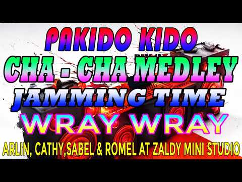 PAKIDO KIDO CHA   CHA MEDLEY   JAMMING TIME   ARLIN, CATHY,SABEL & ROMEL AT ZALDY MINI STUDIO