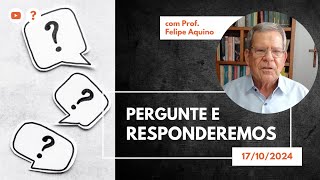 PERGUNTE E RESPONDEREMOS - 17.10.2024