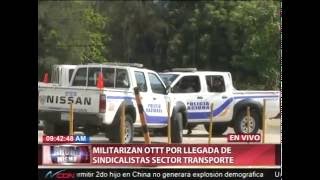 Militarizan OTTT por llegada de sindicalistas sector transporte