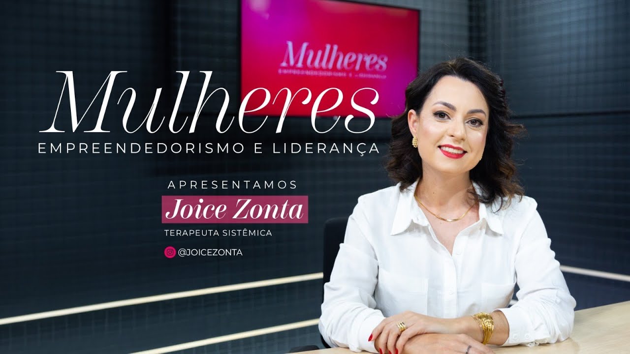 Mulheres Empreendedoras - Joice Zonta