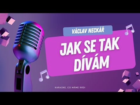 Václav Neckář – Jak se tak dívám (karaoke)