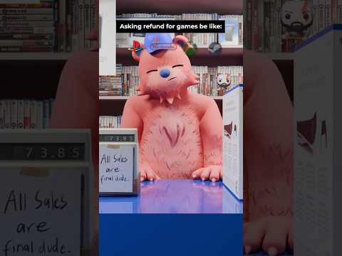 Asking refunds for video games be like 😿