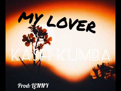 Kash kumba - MY LOVER (official audio 2025)