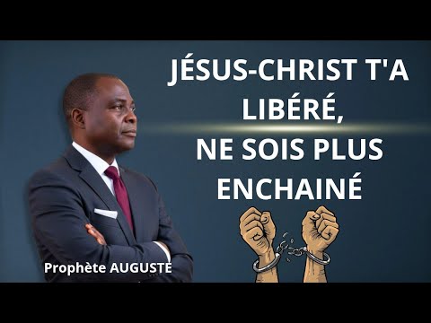 JESUS-CHRIST T'A LIBERÉ, NE SOIS PAS ENCHAINÉ