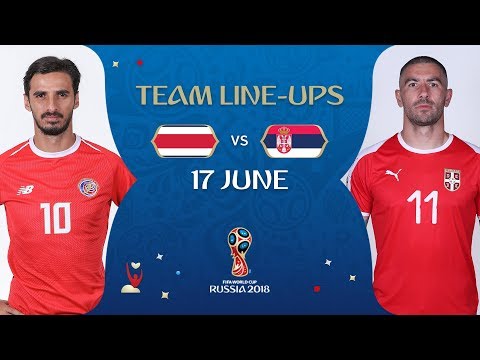 LINEUPS – COSTA RICA v SERBIA - MATCH 10 @ 2018 FIFA World Cup™