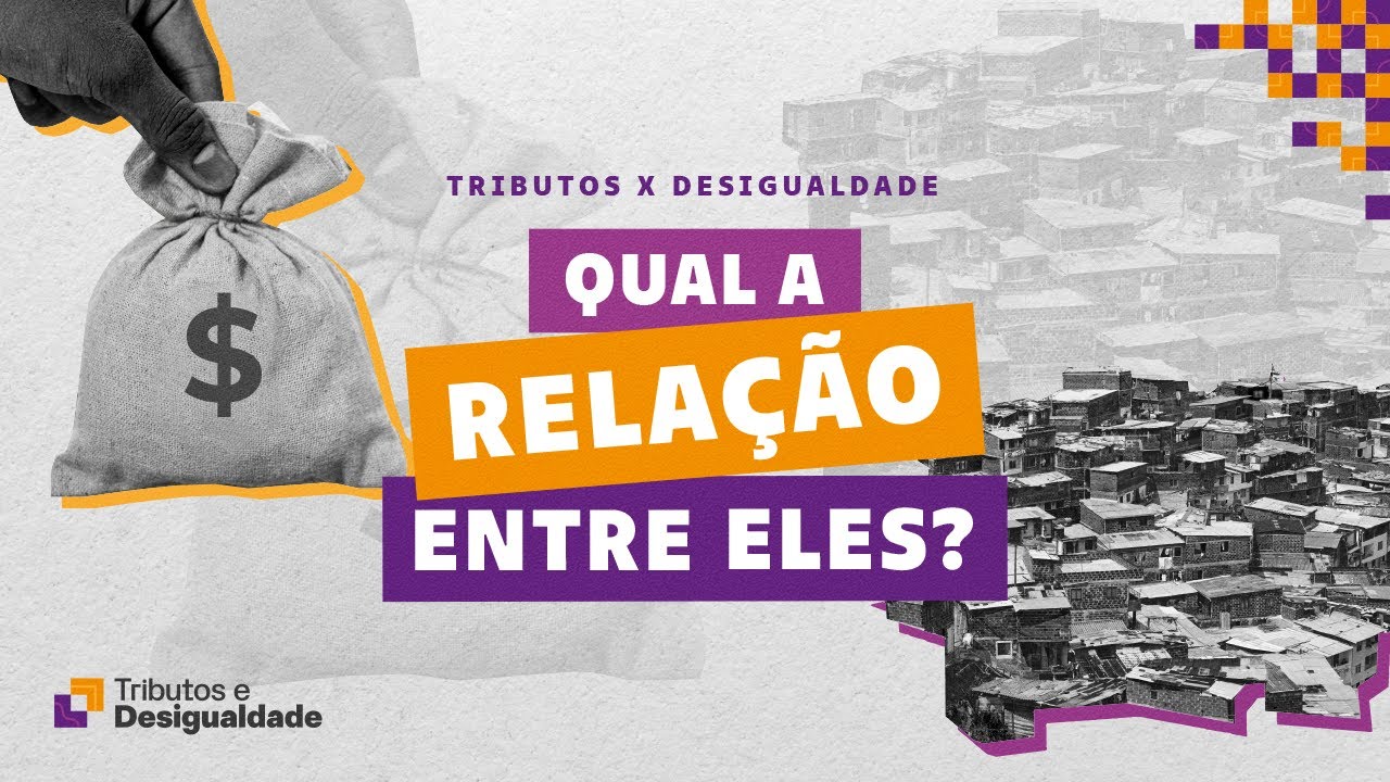Tributos e Desigualdade: qual a relação entre eles?