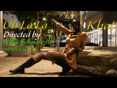 Uh La La Khat Directed by Willie Fulmore III (MRNOFILTER718)
