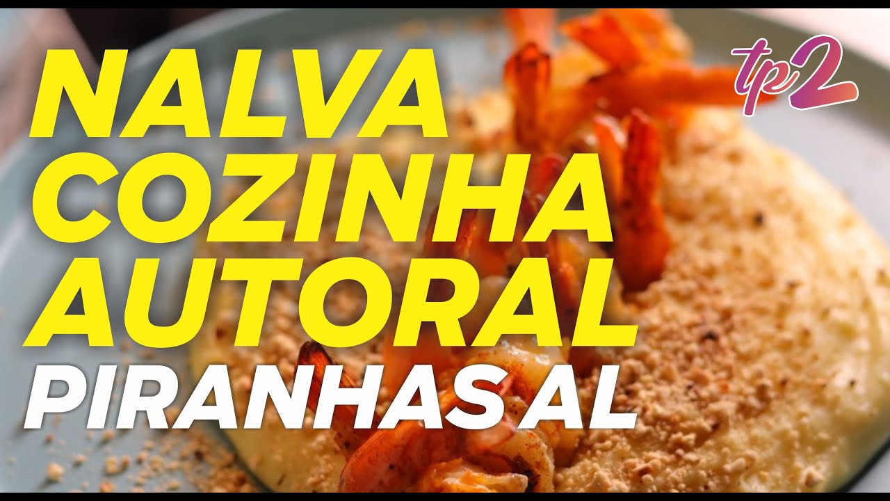 tudopara2 | Em PIRANHAS AL, conheça o restaurante NALVA COZINHA AUTORAL