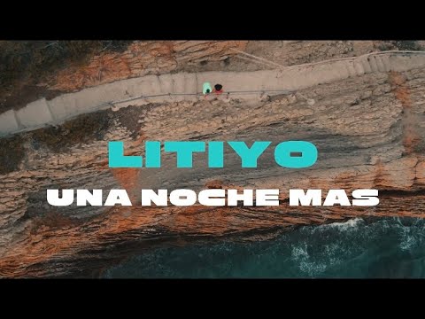 LITIYO - Una noche mas (clip officiel)