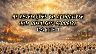 AS REVELAÇÕES DO APOCALIPSE COM ROMILSON FERREIRA | PARTE 1: AS SETE ERAS DA IGREJA