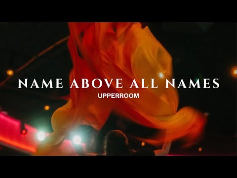 Name Above All Names + Burn For You + Give Me Oil in My Lamp - UPPERROOM