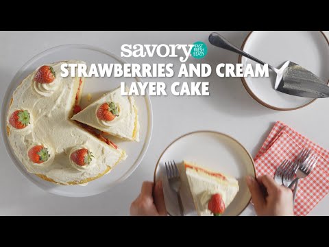 How to Make Strawberries and Cream Layer Cake | SavoryOnline