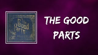 Andy Grammer - The Good Parts   “ (Lyrics)