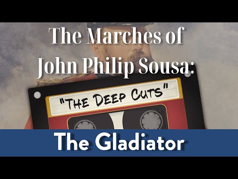 Sousa's Deep Cuts: Gladiator March