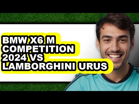 BMW X6 M Competition 2024 vs Lamborghini Urus - Which is Better?