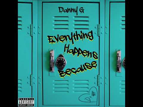 Danny G - Everything Happens Because