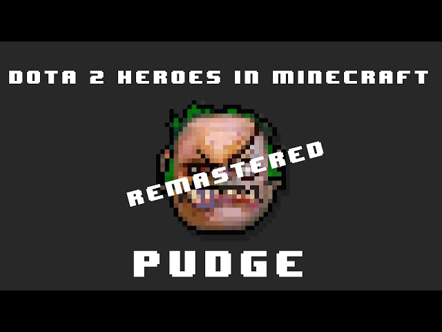 Dota 2 Heroes in Minecraft: Pudge (Remastered) (Vanilla Minecraft ...