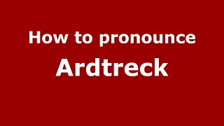 How to pronounce Ardtreck