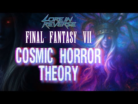 When The Villain Isn't Sephiroth | FF7 Cosmic Horror