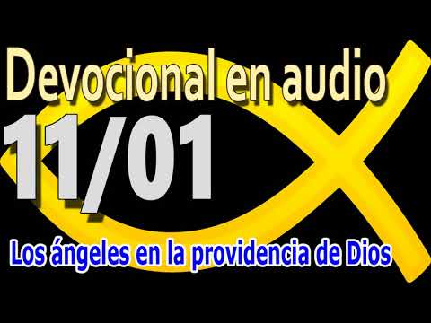 Devocional en audio 11/01 - Los ángeles en la providencia de Dios