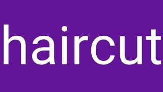 Haircut Definition & Meaning