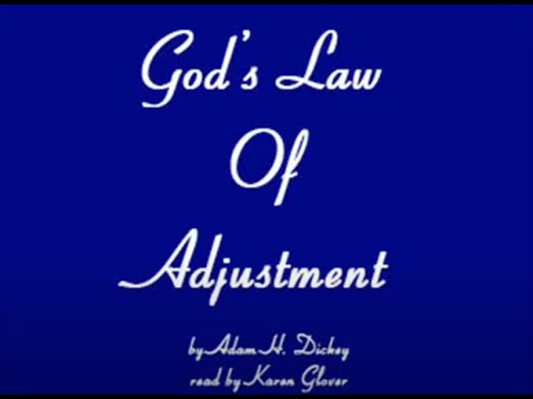 Adam H  Dickey CS   Gods Law Of Adjustment read by Karen Glover