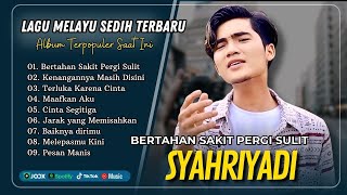 Download lagu Syahriyadi - BERTAHAN SAKIT PERGI SULIT - KENANGANNYA MASIH DISINI || POP SEDIH VIRAL TERBARU mp3