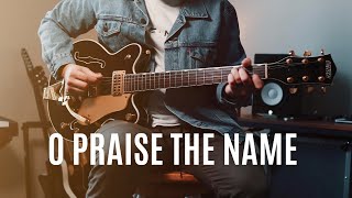 O Praise The Name | Electric Guitar (UA DREAM) | HILLSONG WORSHIP