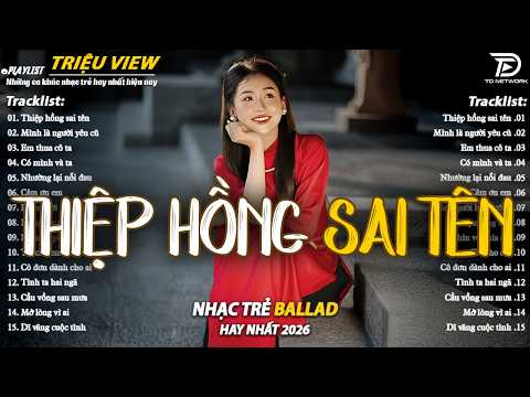 Nhạc Trẻ Ballad Hot Nhất 2026 | Top 15 Ca Khúc Về Nỗi Đau Tình Yêu Hot Trend | Thiệp Hồng Sai Tên