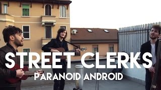 Street Clerks - Paranoid Android - The Acoustic Sessions