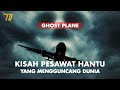 Kisah Pesawat Hantu Yang Mengguncang Dunia