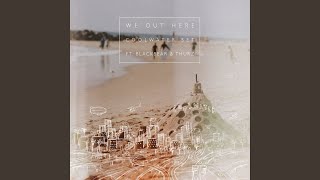We Out Here (feat. Blackbear &amp; Thurz)