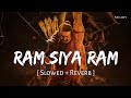 Ram Siya Ram Slowed Reverb Adipurush Sachet Tandon Parampara Tandon SR Lofi