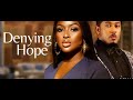 DENYING HOPE.  (MICHAEL EZURUONYE, CHINONSO ARUBAYI) - Nigerian Latest Movies