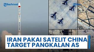 Dokumen Perang Bocor! Iran Diduga Pakai Satelit China untuk Bantu Targetkan Pangkalan Militer AS