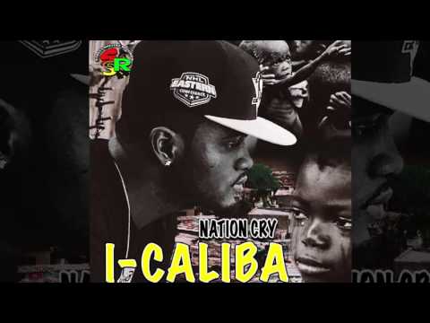 I-Caliba - Nation Cry (Clean) (Dancehall 2016) {Street Shellaz}