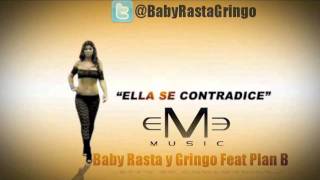Baby Rasta y Gringo Feat Plan B - Ella Se Contradice