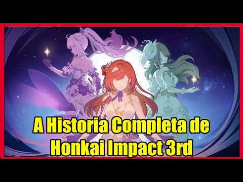 A Historia Completa de Honkai Impact 3rd - Traduzido em Português