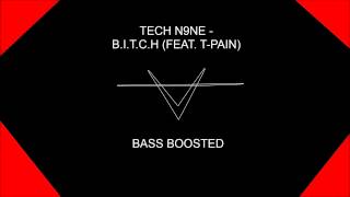 Tech n9ne - B.I.T.C.H (feat. T-Pain) (bass boosted)