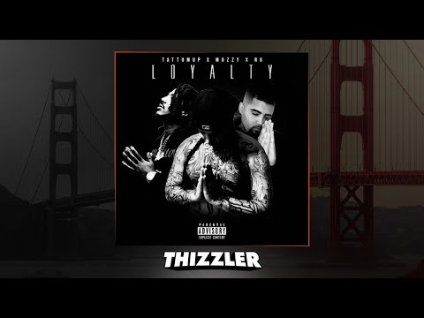 Mozzy x RG x TattumUp - Loyalty [Prod. Jay P Bangz] [Thizzler Exclusive]