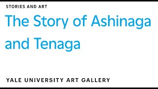 The Story of Ashinaga and Tenaga