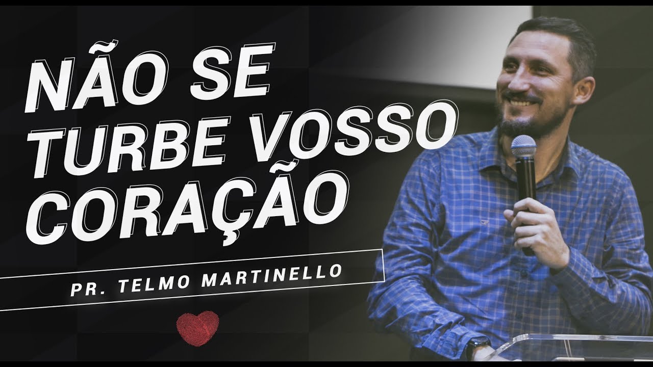 Não se turbe vosso coração - Pr. Telmo Martinello | ABBA PAI CHURCH