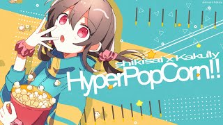 HyperPopCorn!! / 初音ミク - shikisai × Kakuly