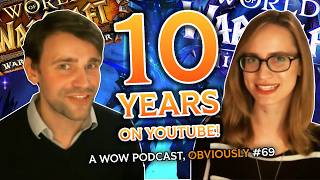 The 10 Year Anniversary Episode! (Also WoW Stuff) - A WoW Podcast, Obviously Episode #69 thumbnail