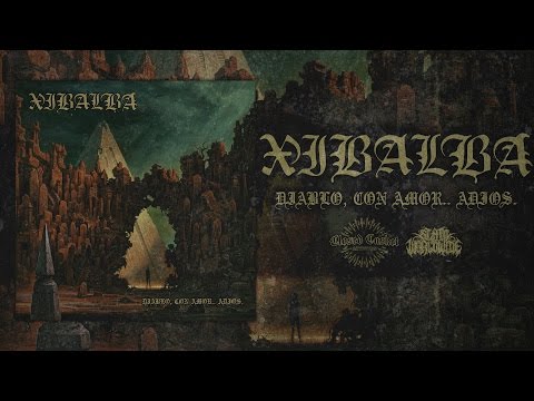 XIBALBA - DIABLO, CON AMOR.. ADIOS. [OFFICIAL EP STREAM] (2017) SW EXCLUSIVE