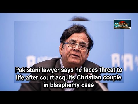 Pakistani lawyer says he faces threat to life after court acquits Christian couple in blasphemy case