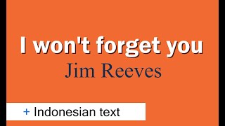 I won&#39;t forget you by Jim Reeves  + teks Indonesia