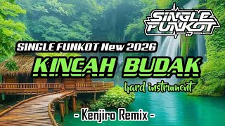 Download lagu SINGLE FUNKOT ‼️ - KINCAH BUDAK (Pumpin) Hard New 2026 - ( Kenjiro Remix ) mp3
