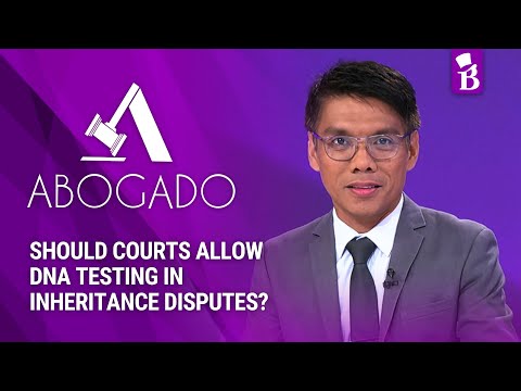 ABOGADO: Should Courts Allow DNA Testing in Inheritance Disputes?