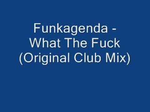 Funkagenda - What The Fuck (Original Club Mix)